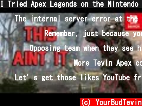 I Tried Apex Legends on the Nintendo Switch, and it's as Bad as You Think it is.  (c) YourBudTevin